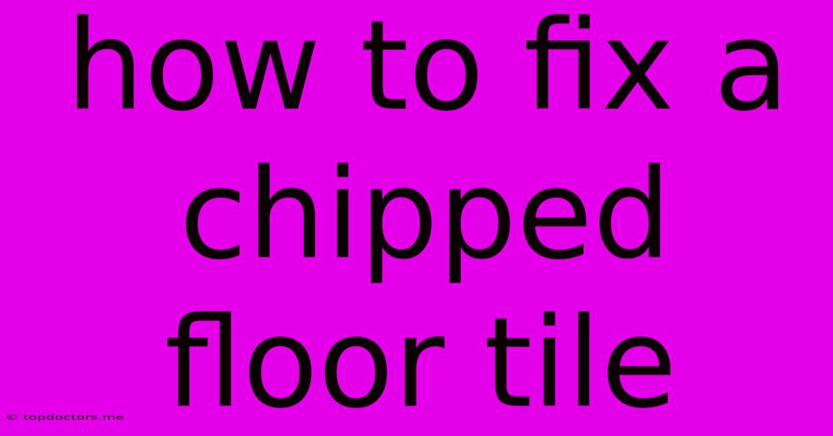 How To Fix A Chipped Floor Tile How To Fix A Chipped Floor Tile