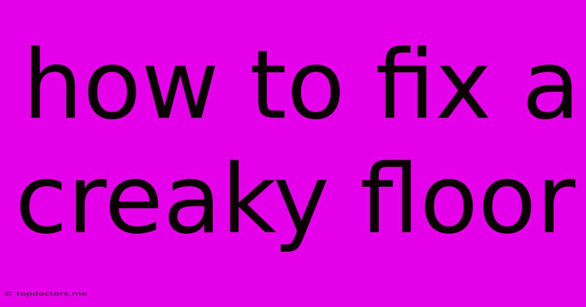 How To Fix A Creaky Floor