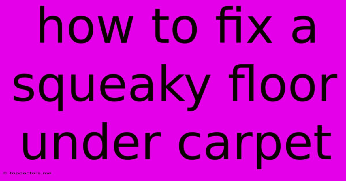 How To Fix A Squeaky Floor Under Carpet How To Fix A Squeaky Floor Under Carpet