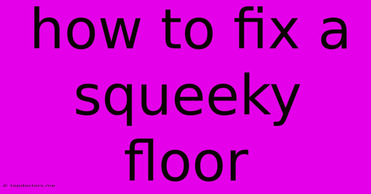How To Fix A Squeeky Floor