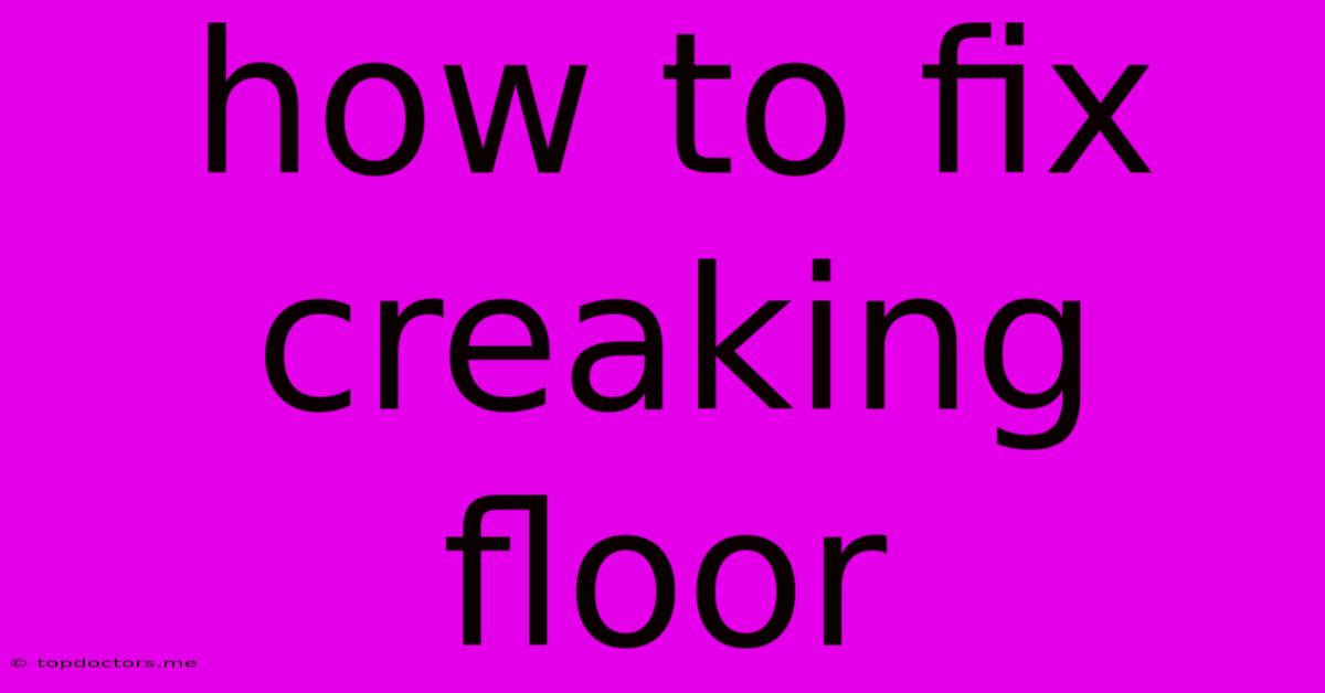How To Fix Creaking Floor How To Fix Creaking Floor