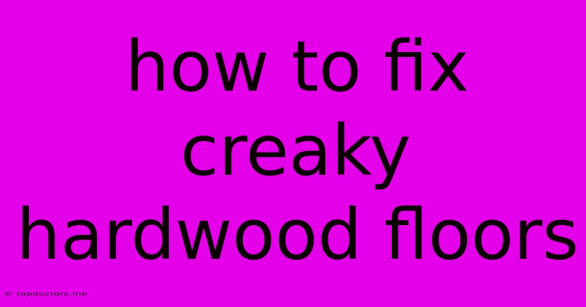 How To Fix Creaky Hardwood Floors How To Fix Creaky Hardwood Floors