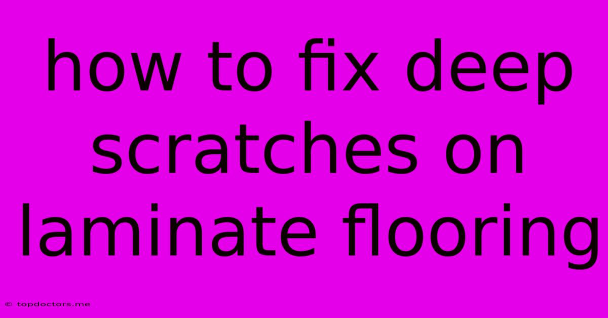 How To Fix Deep Scratches On Laminate Flooring How To Fix Deep Scratches On Laminate Flooring