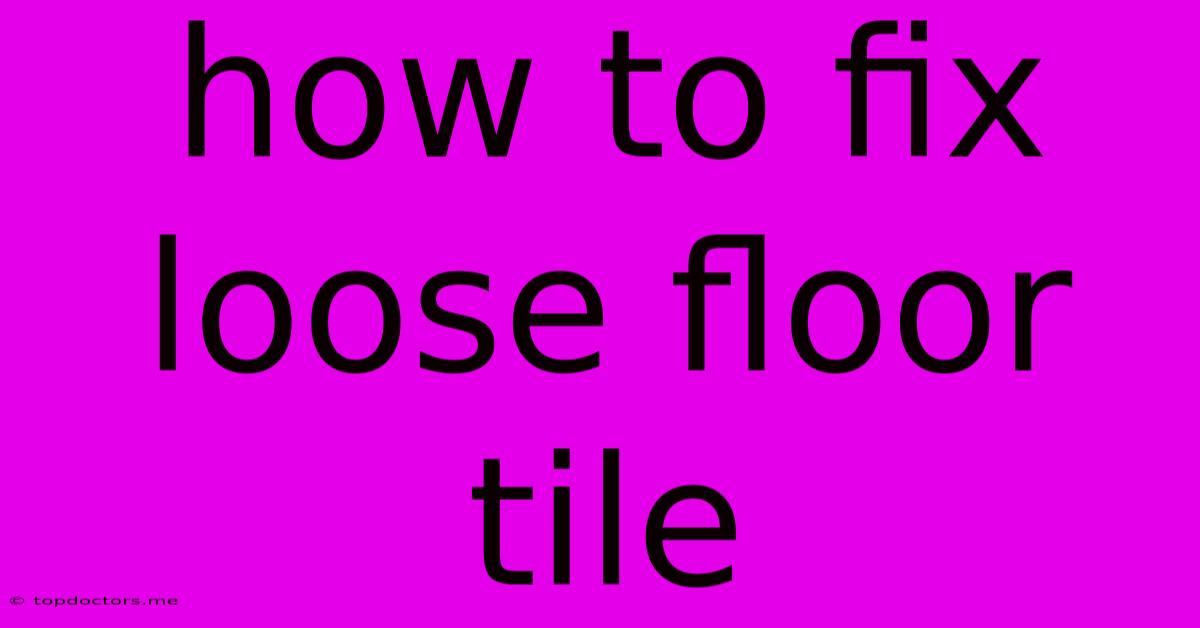 How To Fix Loose Floor Tile How To Fix Loose Floor Tile