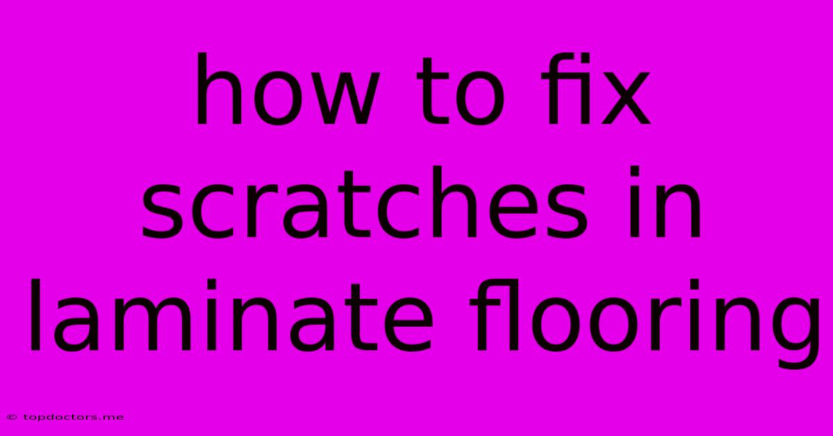 How To Fix Scratches In Laminate Flooring How To Fix Scratches In Laminate Flooring