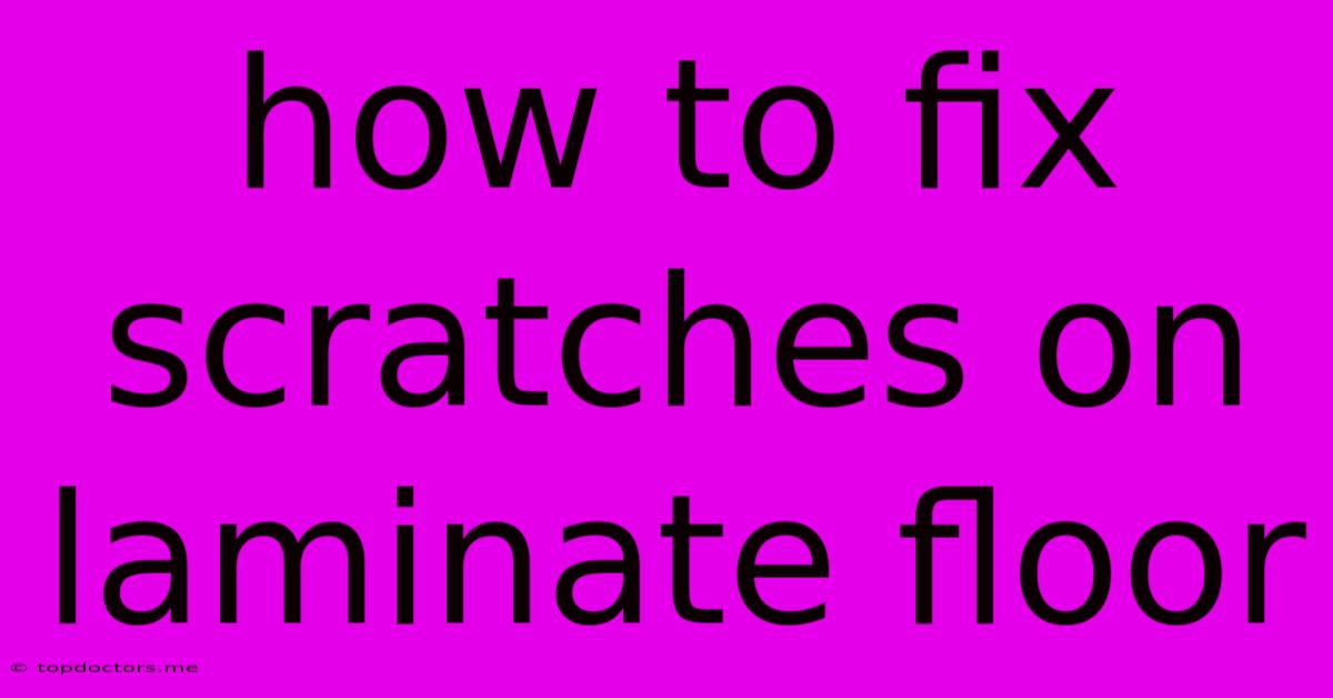 How To Fix Scratches On Laminate Floor How To Fix Scratches On Laminate Floor