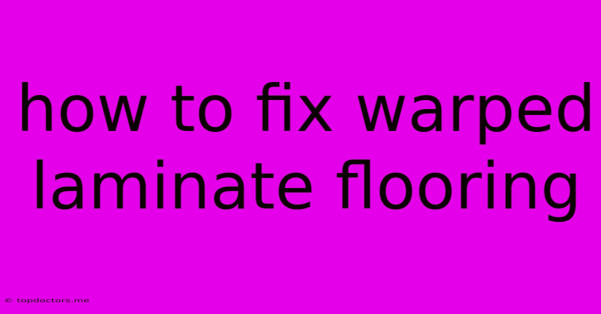 How To Fix Warped Laminate Flooring How To Fix Warped Laminate Flooring