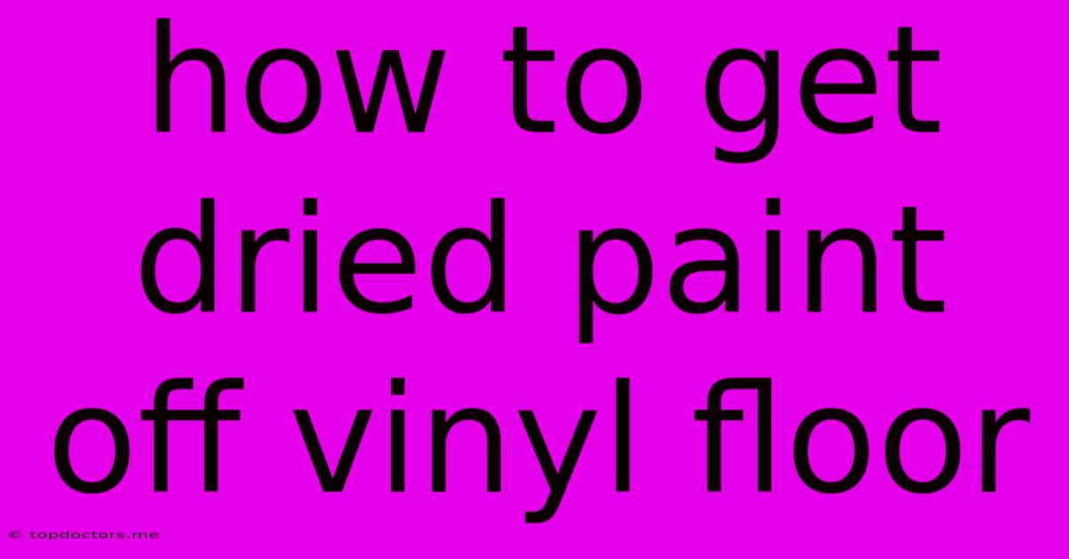 How To Get Dried Paint Off Vinyl Floor How To Get Dried Paint Off Vinyl Floor