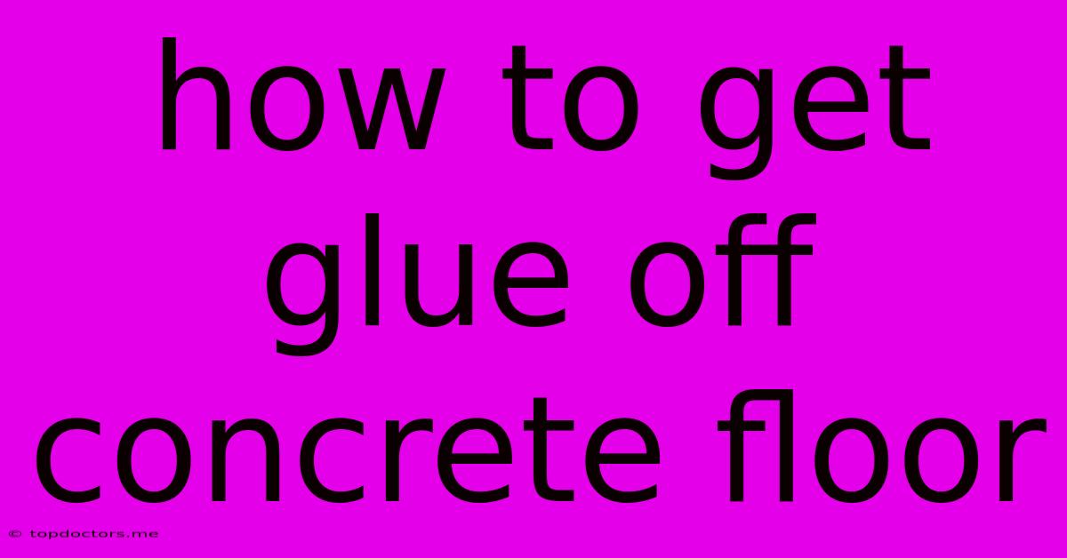 How To Get Glue Off Concrete Floor How To Get Glue Off Concrete Floor