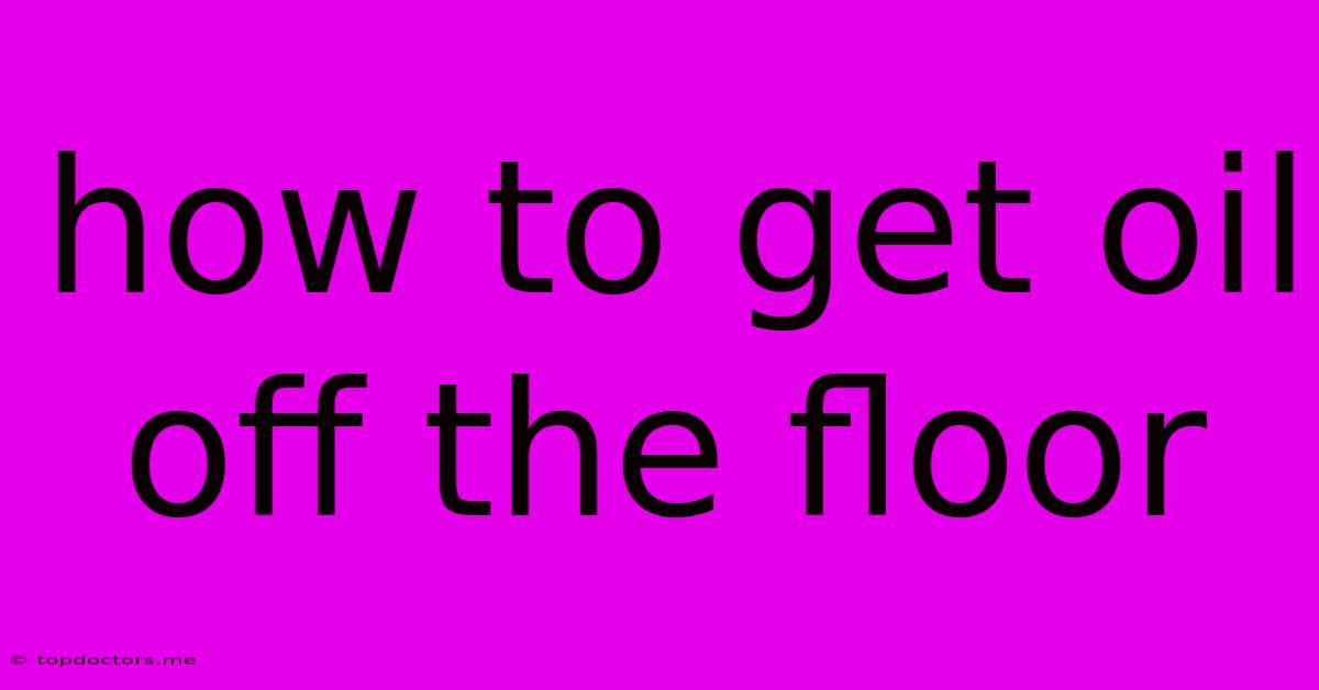 How To Get Oil Off The Floor How To Get Oil Off The Floor