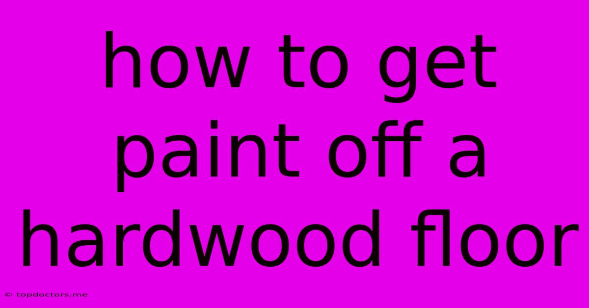 How To Get Paint Off A Hardwood Floor How To Get Paint Off A Hardwood Floor