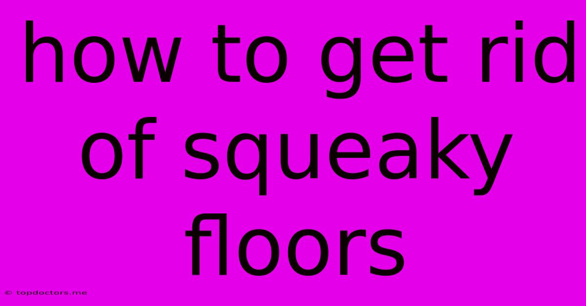 How To Get Rid Of Squeaky Floors
