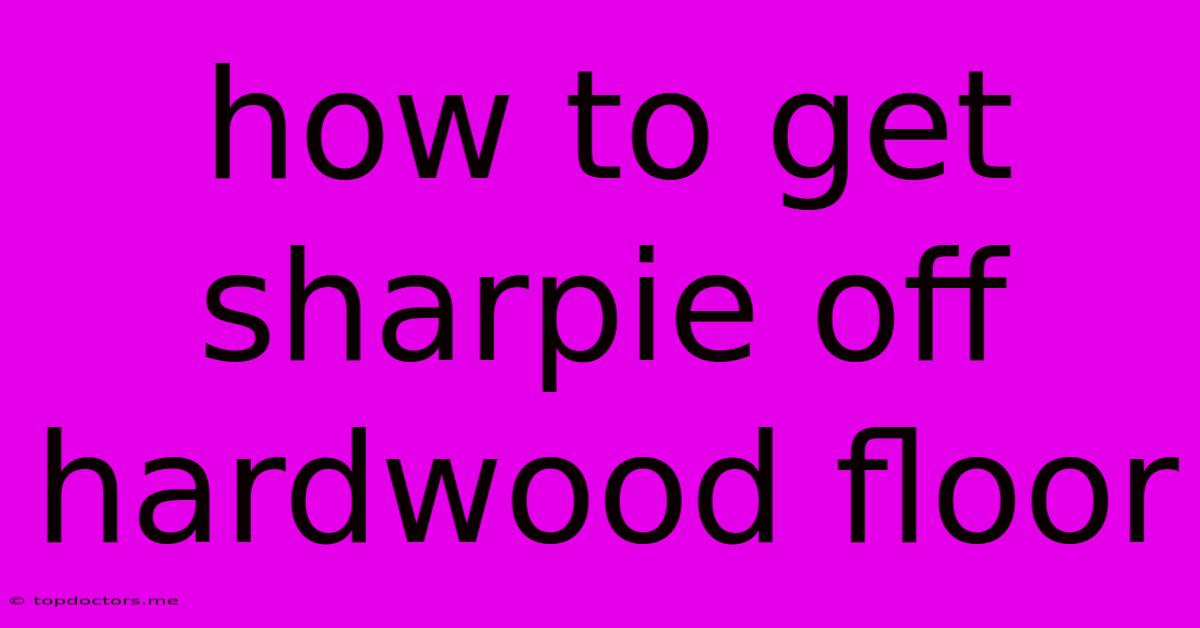 How To Get Sharpie Off Hardwood Floor How To Get Sharpie Off Hardwood Floor
