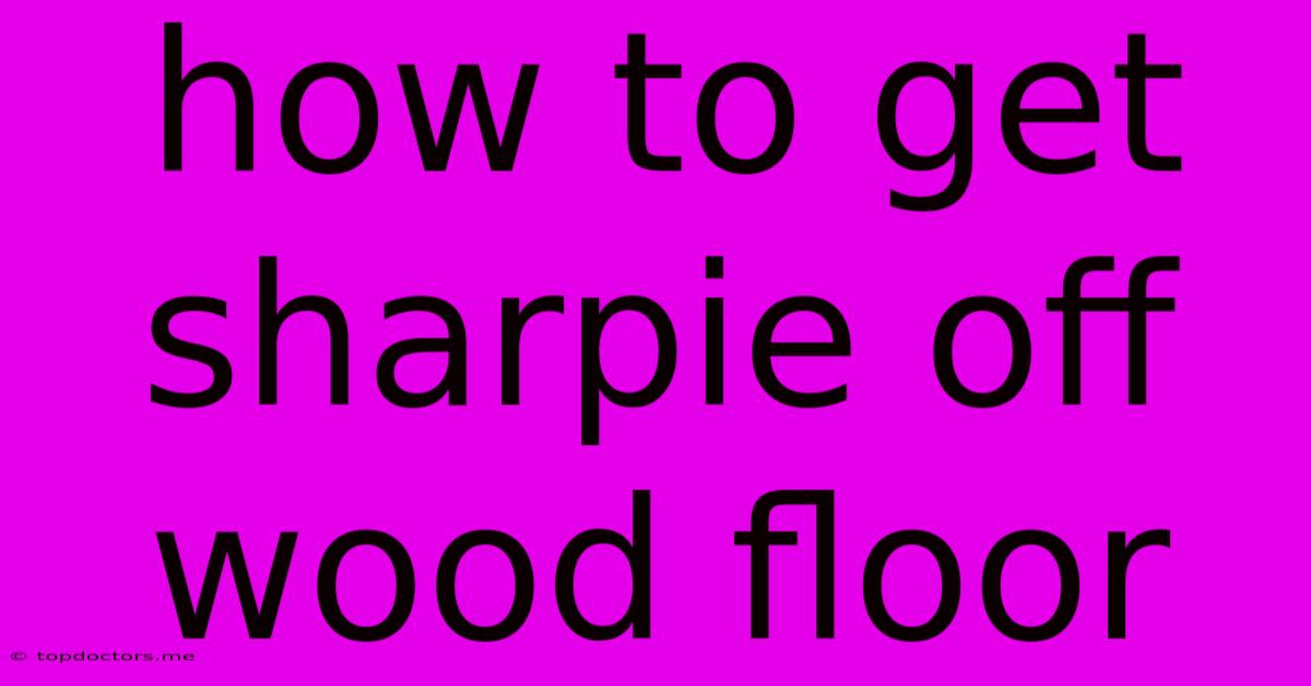 How To Get Sharpie Off Wood Floor How To Get Sharpie Off Wood Floor