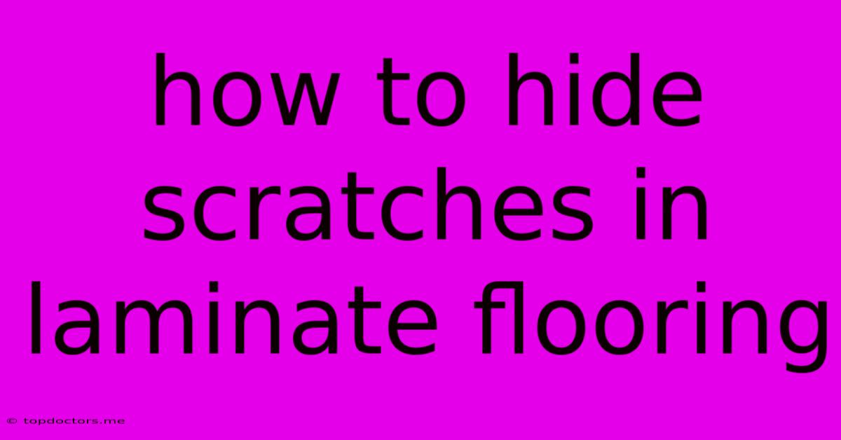 How To Hide Scratches In Laminate Flooring How To Hide Scratches In Laminate Flooring