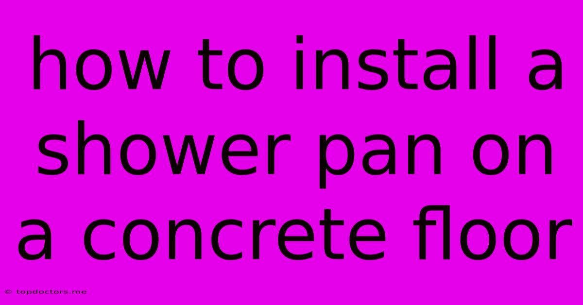 How To Install A Shower Pan On A Concrete Floor How To Install A Shower Pan On A Concrete Floor