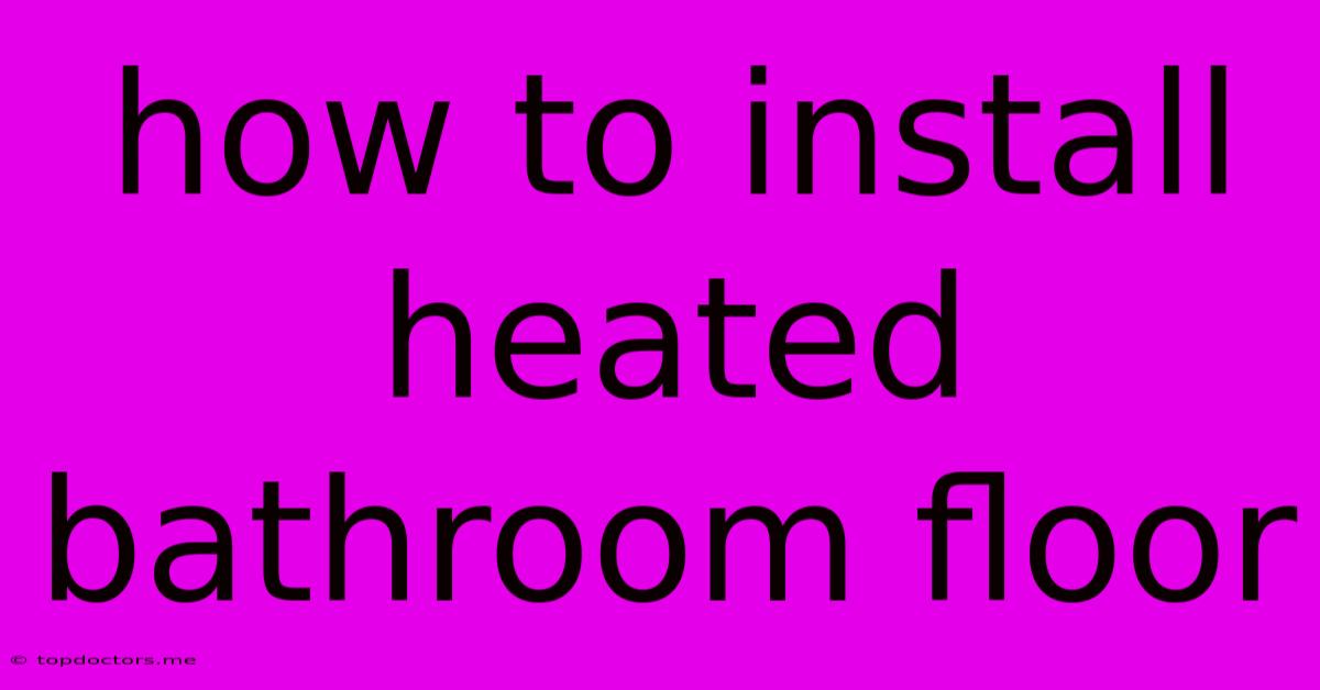 How To Install Heated Bathroom Floor How To Install Heated Bathroom Floor