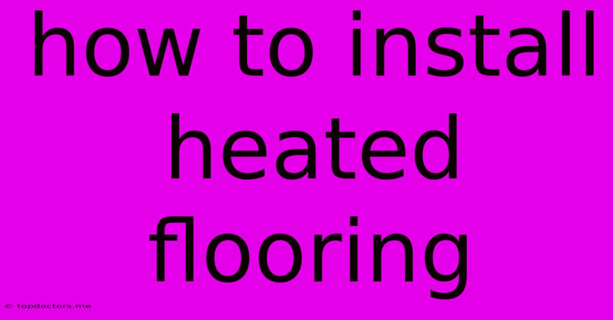 How To Install Heated Flooring How To Install Heated Flooring