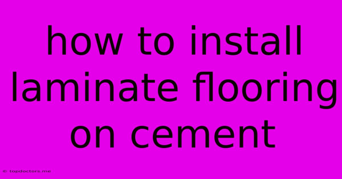How To Install Laminate Flooring On Cement