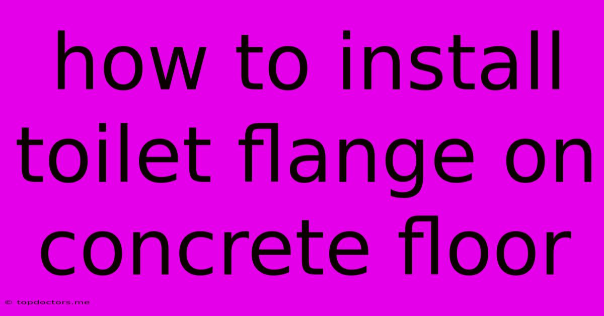 How To Install Toilet Flange On Concrete Floor How To Install Toilet Flange On Concrete Floor