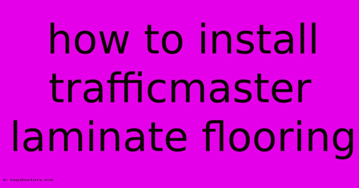 How To Install Trafficmaster Laminate Flooring How To Install Trafficmaster Laminate Flooring