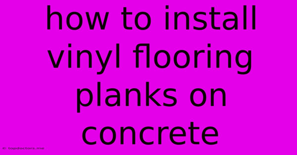 How To Install Vinyl Flooring Planks On Concrete How To Install Vinyl Flooring Planks On Concrete