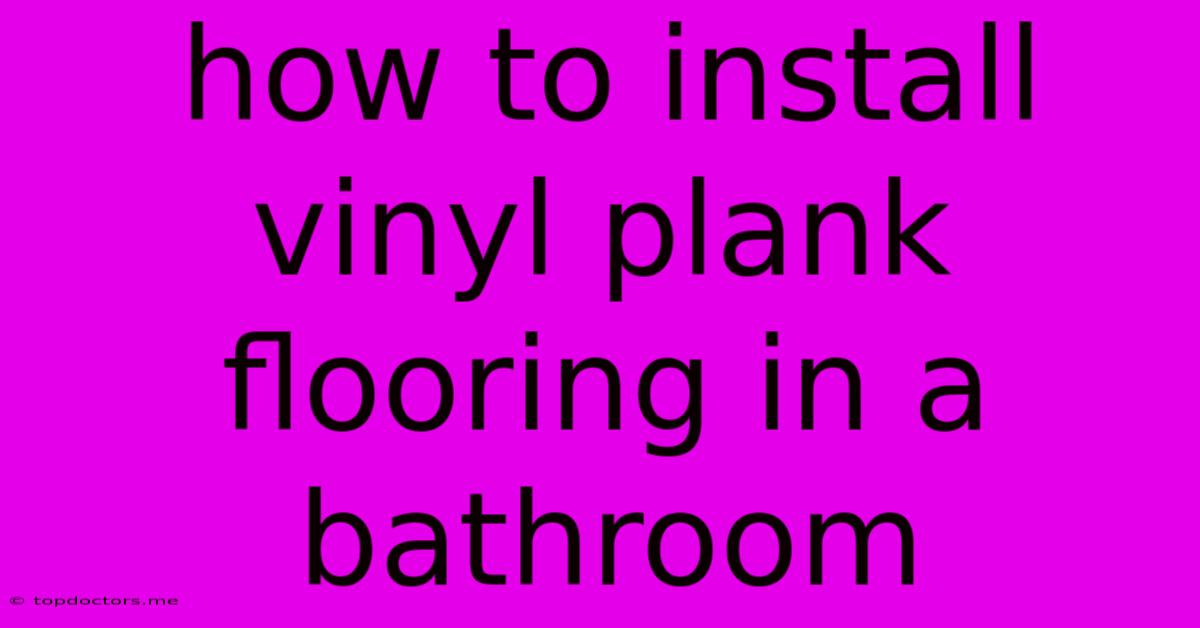 How To Install Vinyl Plank Flooring In A Bathroom How To Install Vinyl Plank Flooring In A Bathroom