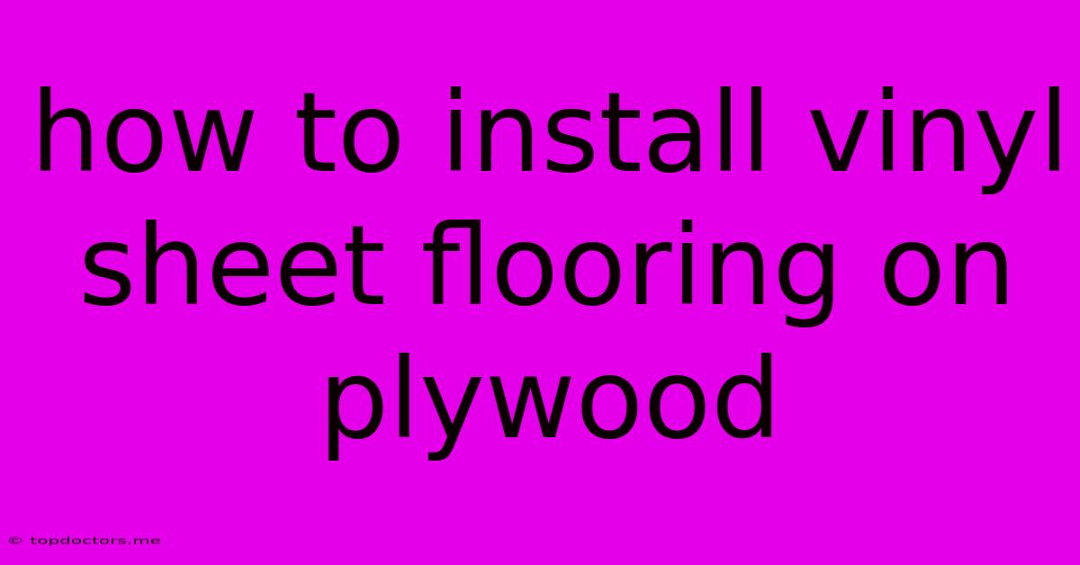 How To Install Vinyl Sheet Flooring On Plywood How To Install Vinyl Sheet Flooring On Plywood