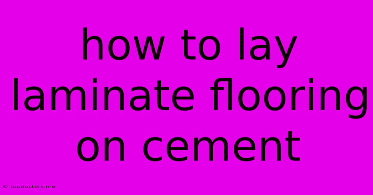 How To Lay Laminate Flooring On Cement