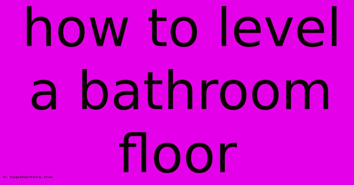 How To Level A Bathroom Floor