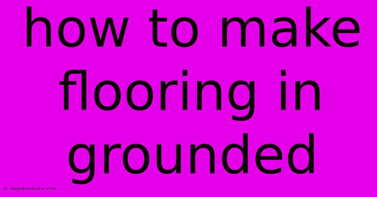 How To Make Flooring In Grounded