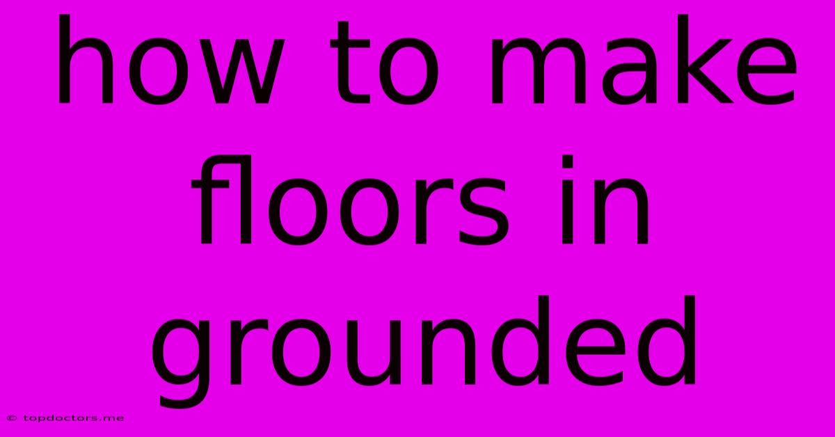 How To Make Floors In Grounded