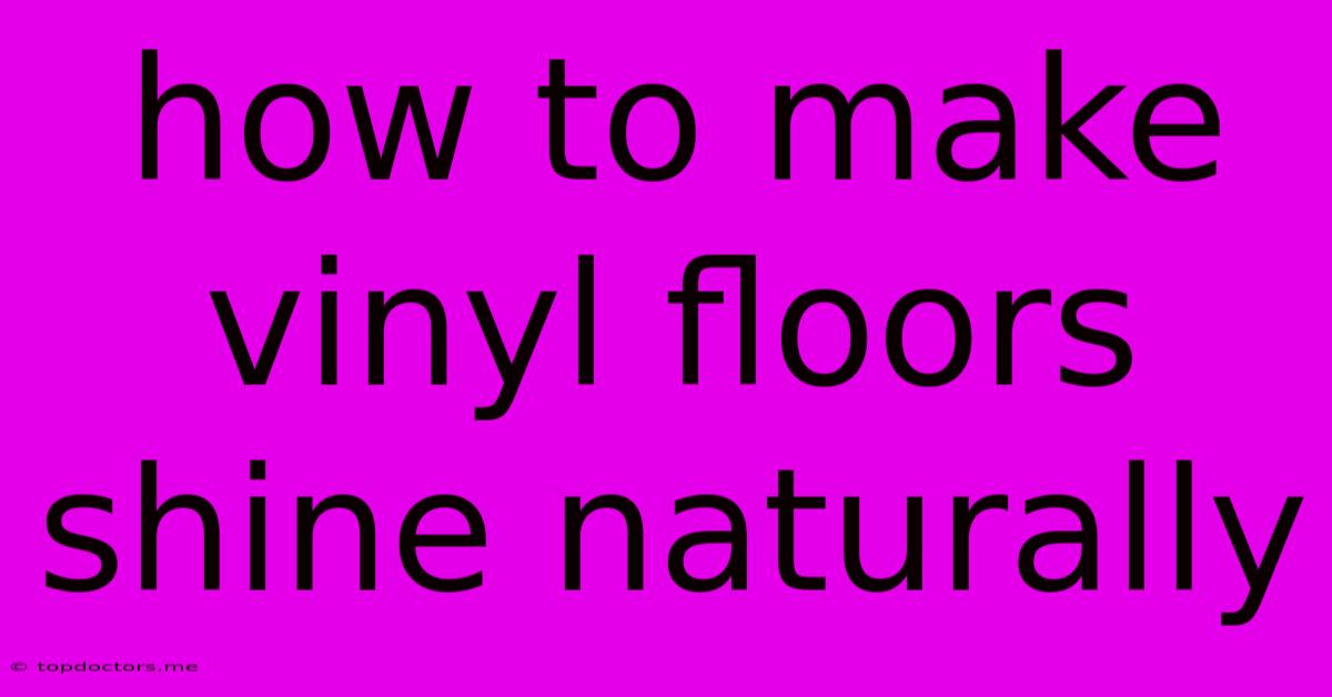 How To Make Vinyl Floors Shine Naturally