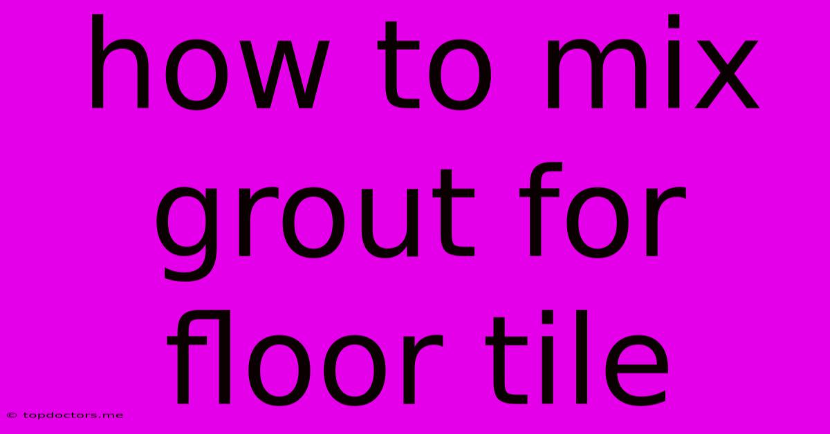 How To Mix Grout For Floor Tile How To Mix Grout For Floor Tile