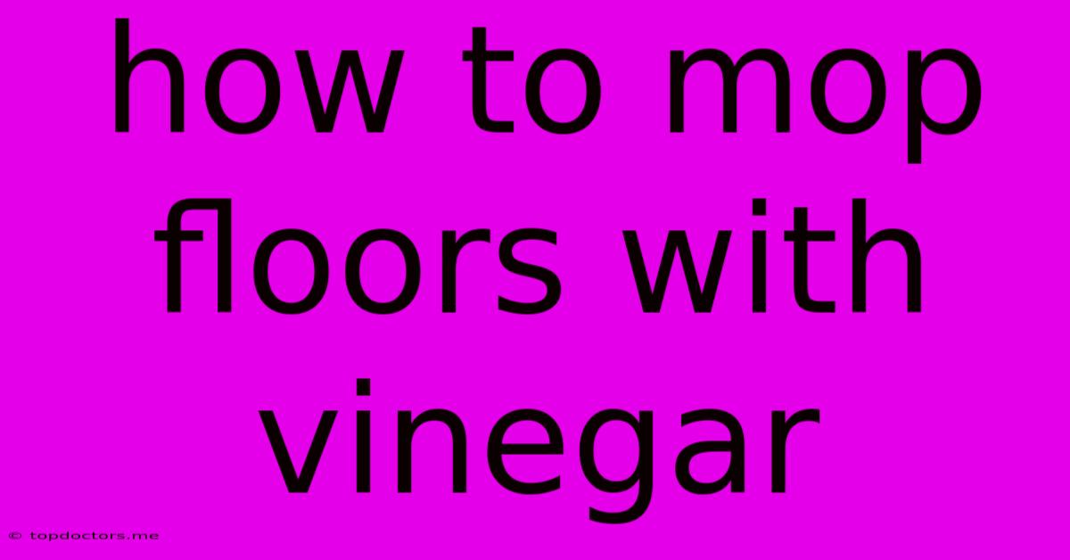 How To Mop Floors With Vinegar How To Mop Floors With Vinegar