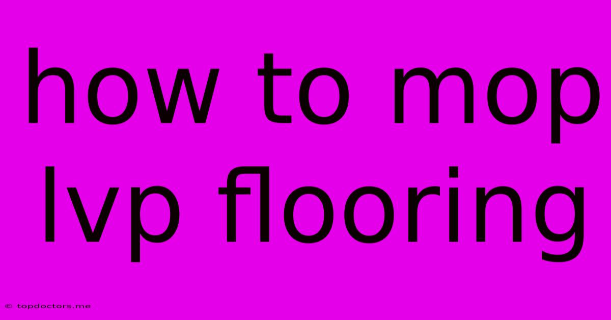 How To Mop Lvp Flooring How To Mop Lvp Flooring