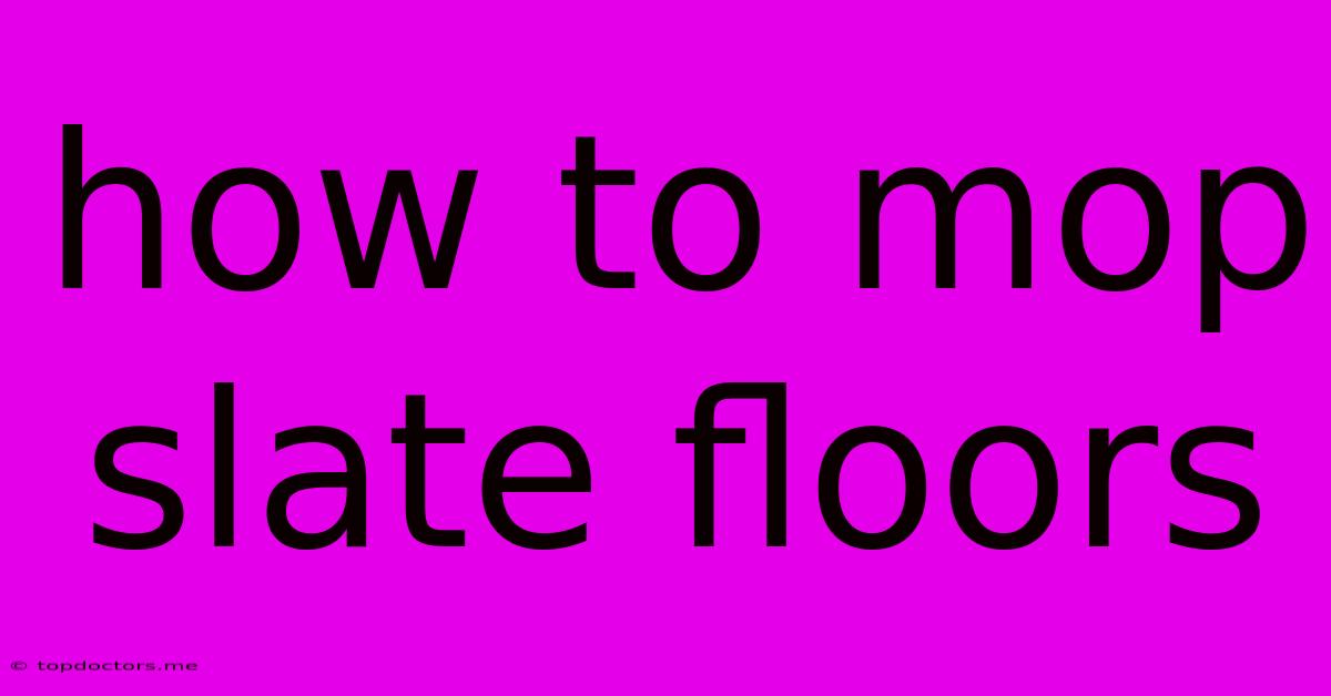 How To Mop Slate Floors