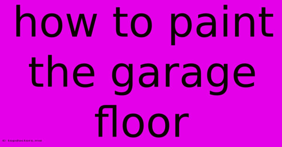 How To Paint The Garage Floor How To Paint The Garage Floor