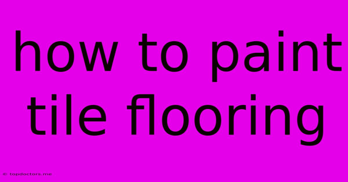 How To Paint Tile Flooring How To Paint Tile Flooring