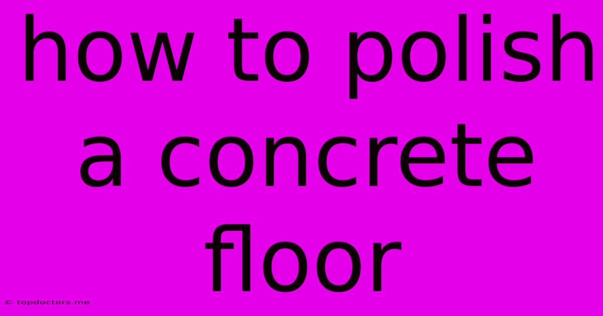 How To Polish A Concrete Floor