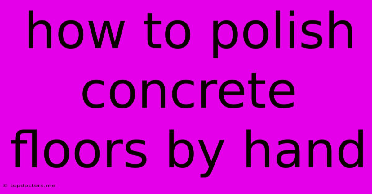 How To Polish Concrete Floors By Hand How To Polish Concrete Floors By Hand