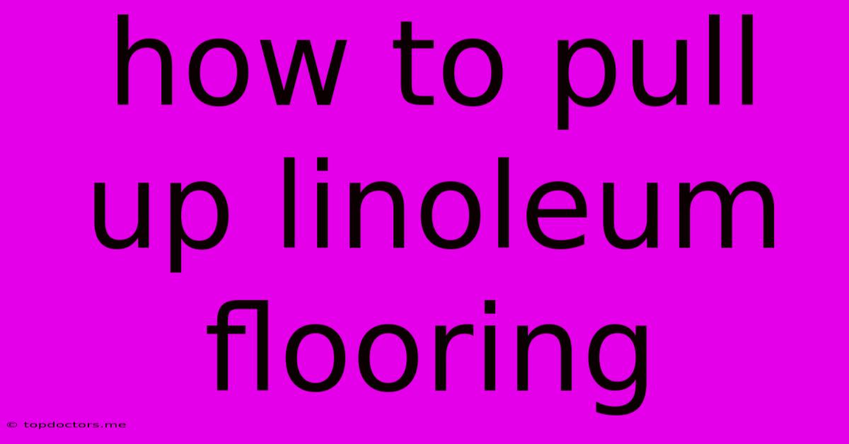 How To Pull Up Linoleum Flooring How To Pull Up Linoleum Flooring