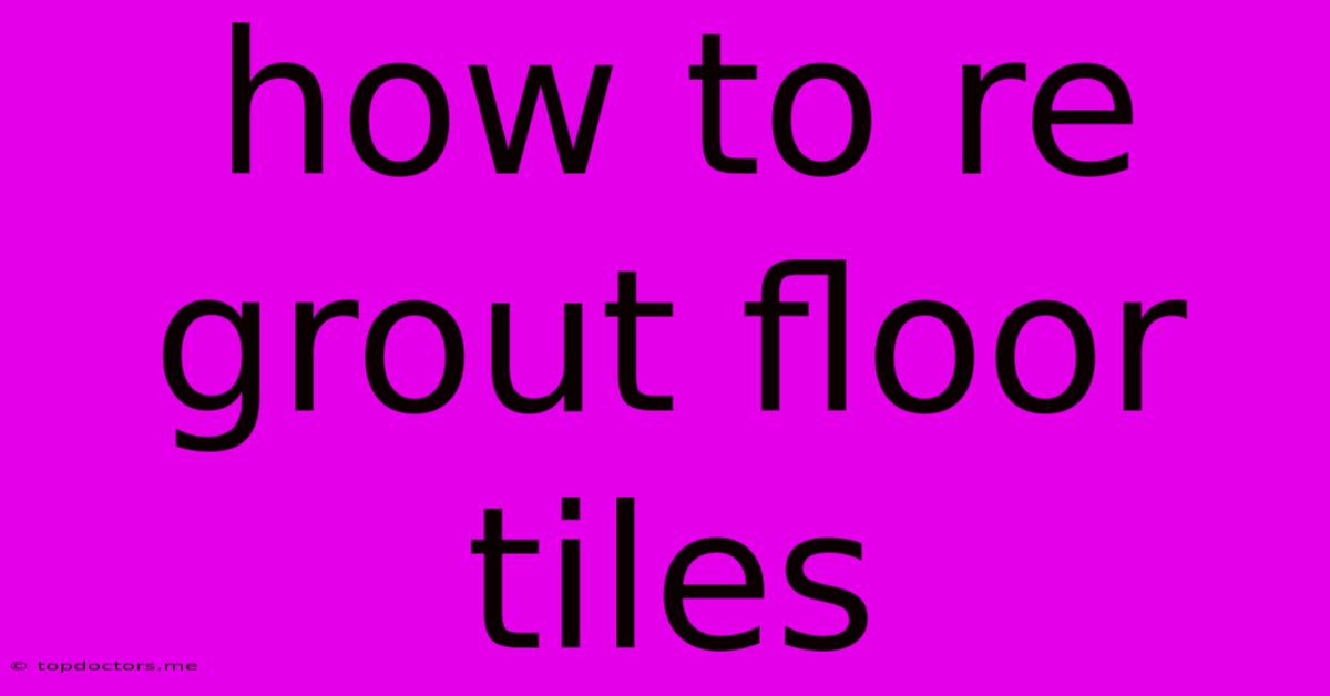 How To Re Grout Floor Tiles How To Re Grout Floor Tiles