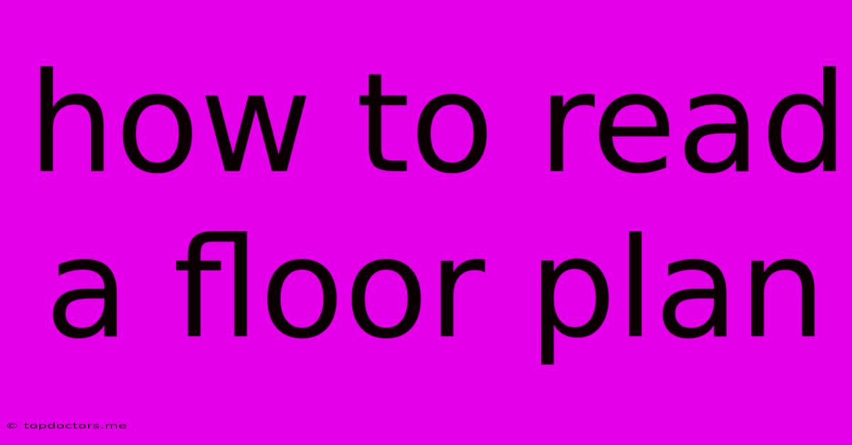 How To Read A Floor Plan How To Read A Floor Plan