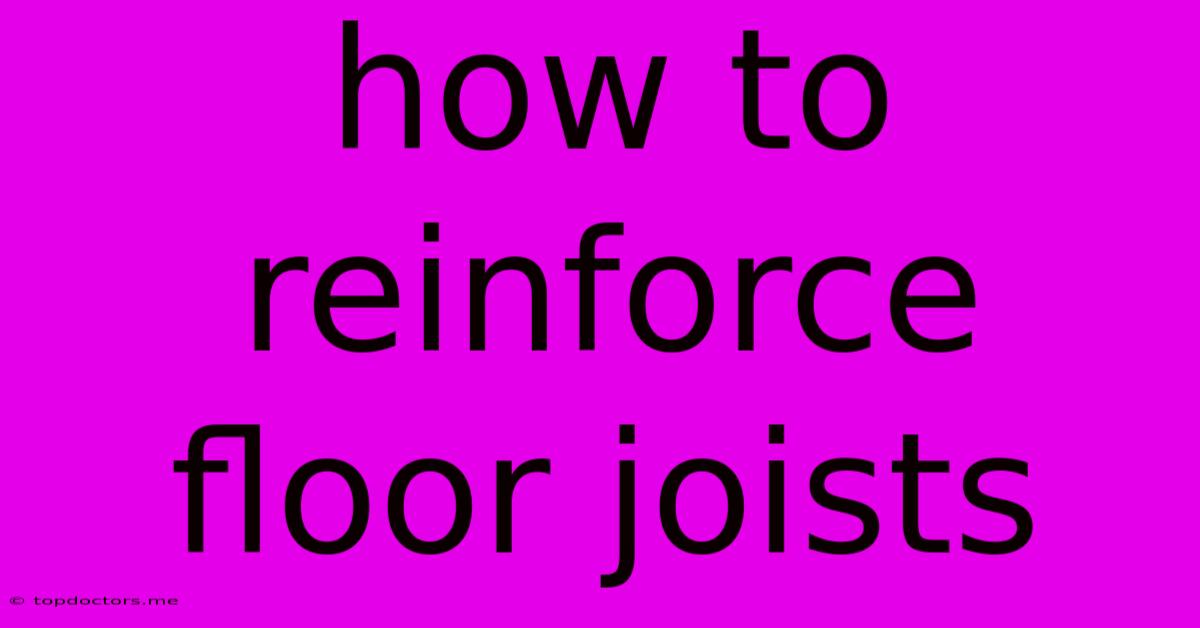 How To Reinforce Floor Joists