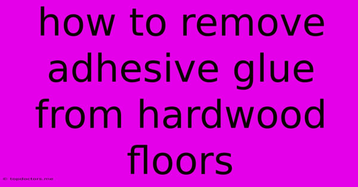 How To Remove Adhesive Glue From Hardwood Floors How To Remove Adhesive Glue From Hardwood Floors