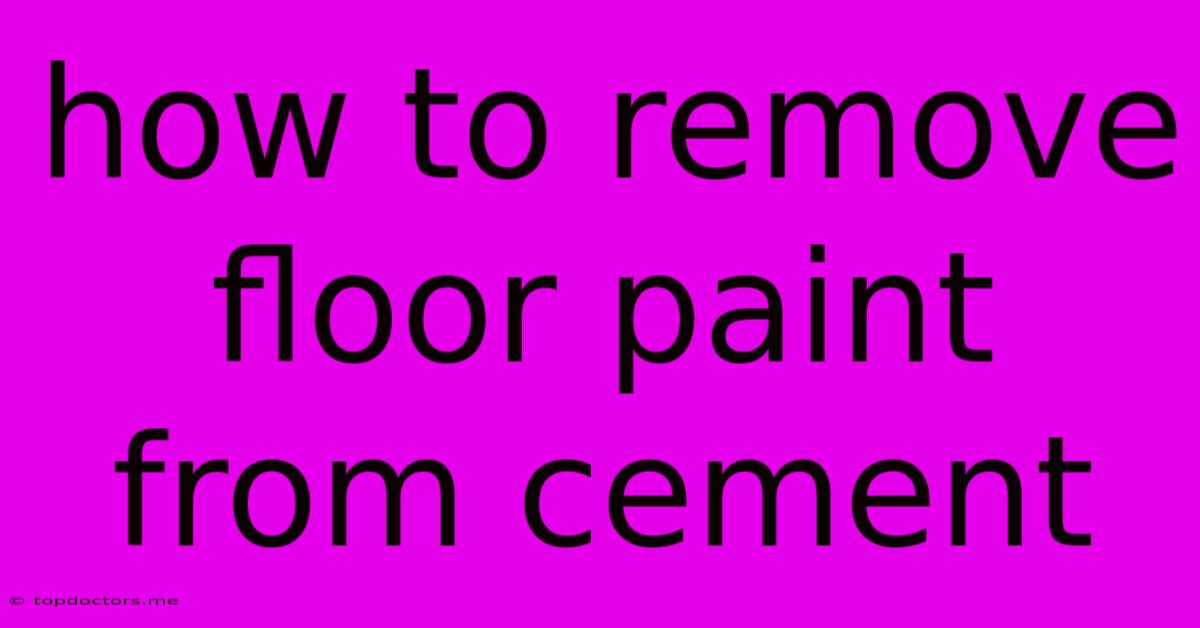 How To Remove Floor Paint From Cement