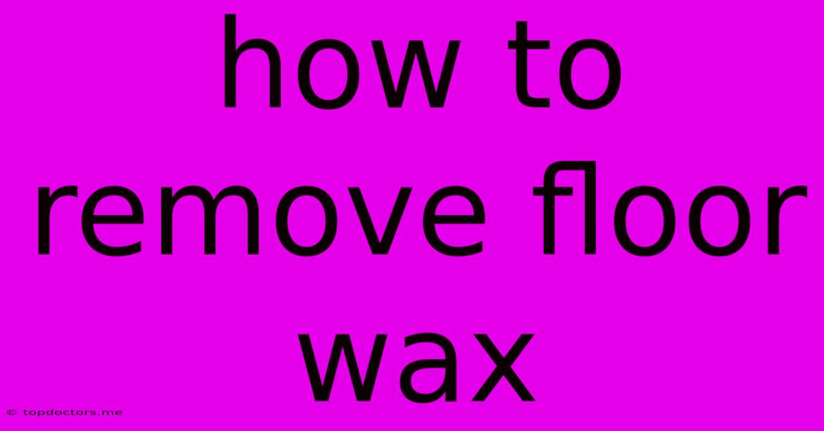 How To Remove Floor Wax How To Remove Floor Wax