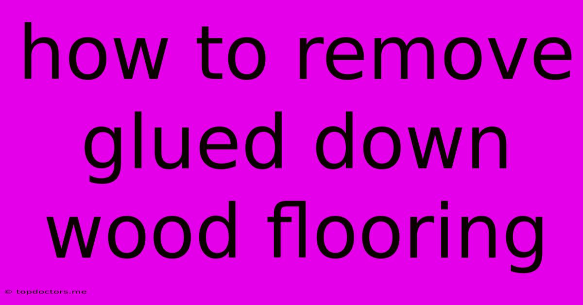 How To Remove Glued Down Wood Flooring How To Remove Glued Down Wood Flooring