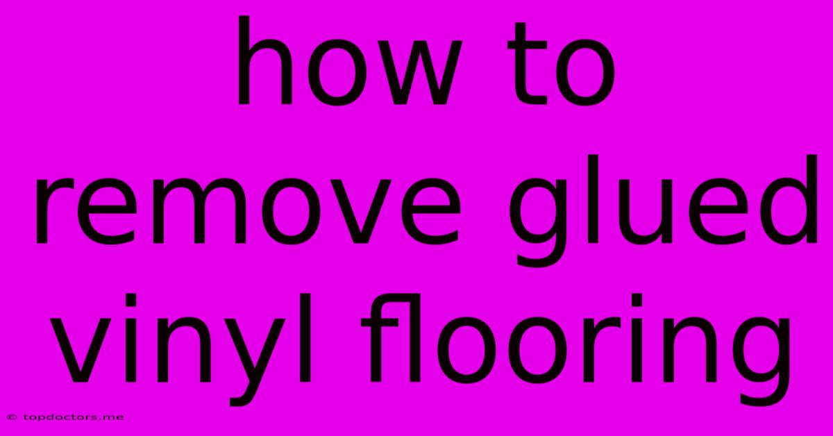 How To Remove Glued Vinyl Flooring How To Remove Glued Vinyl Flooring